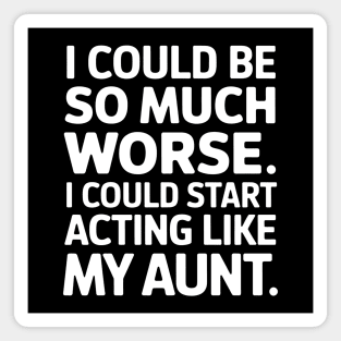 Acting Like My Aunt Magnet